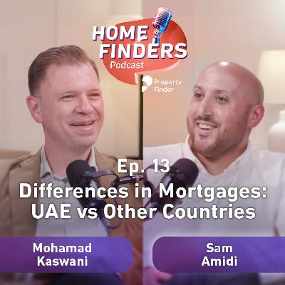 Episode 13 | Differences in Mortgages: UAE vs Other Countries Episode 13 | Differences in Mortgages: UAE vs Other Countries