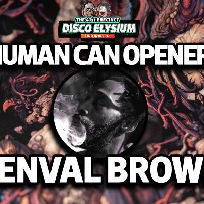 Human Can Opener S1E2: Lenval Brown