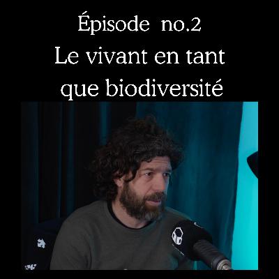 Le vivant en tant que biodiversité Le vivant en tant que biodiversité
