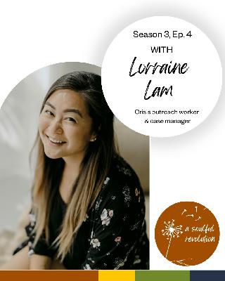 Season 3, Ep. 4: Lorraine Lam on refusing to dehumanize anyone Season 3, Ep. 4: Lorraine Lam on refusing to dehumanize anyone
