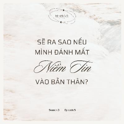 (Season 3) #5 - Sẽ ra sao nếu mình đánh mất niềm tin vào bản thân?