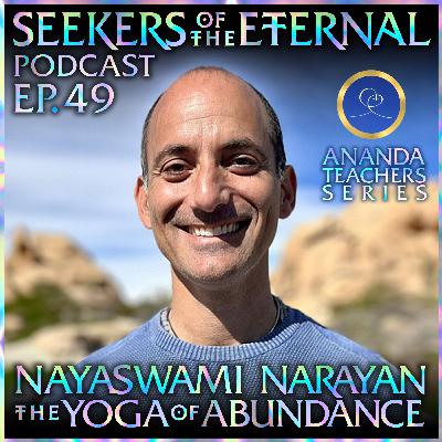 #49 - Nayaswami Narayan - The Yoga of Abundance