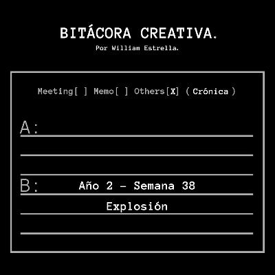 Semana 38: "Explosión" Semana 38: "Explosión"