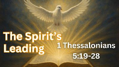 The Spirit’s Leading | 1 Thessalonians 5:19-28