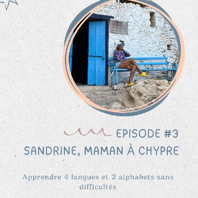 Sandrine, maintien du français et apprentissage de 4 langues et 2 alphabets sans difficultés