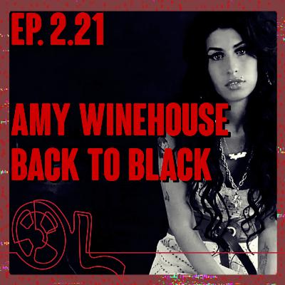 Ep. 2.21 - Amy Winehouse - Back to Black