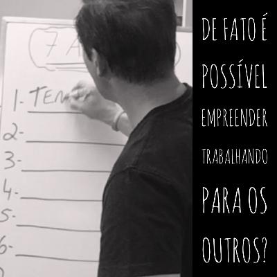 7 passos para empreender e ficar milionário,trabalhando para outros 7 passos para empreender e ficar milionário,trabalhando para outros