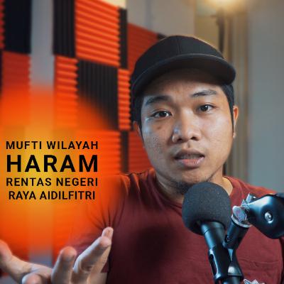 003 - Haram Rentas Negeri Aidilfitri oleh Mufti Wilayah - Jabatan Netizen punya kerja 003 - Haram Rentas Negeri Aidilfitri oleh Mufti Wilayah - Jabatan Netizen punya kerja