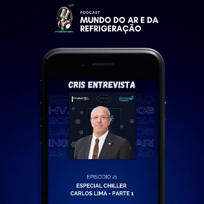 #21 - Cris Entrevista - ESPECIAL CHILLER (com Carlos Lima - Johnson Controls - Hitachi)