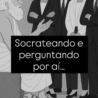 #OutOfTopic / Socrateando e perguntando por aí