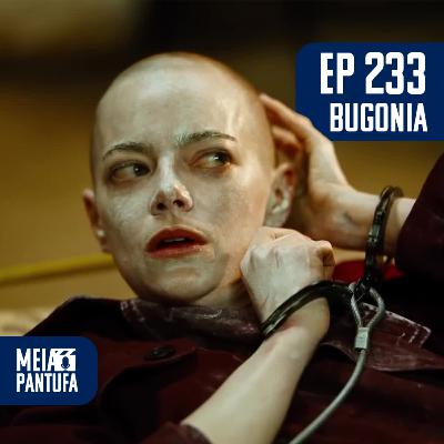#233 Bugonia e a sátira cada dia mais real