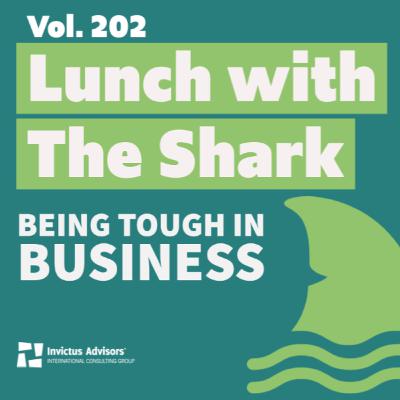 unch with The Shark - Being tough in business - Vol. 202