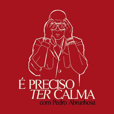 É Preciso Ter Calma