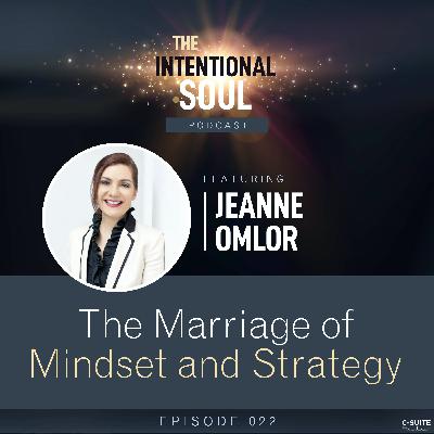 Ep 022: The Marriage of Mindset and Strategy Ep 022: The Marriage of Mindset and Strategy