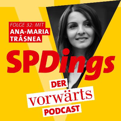 SPDings – der „vorwärts“-Podcast, Folge 32 mit Ana-Maria Trăsnea SPDings – der „vorwärts“-Podcast, Folge 32 mit Ana-Maria Trăsnea
