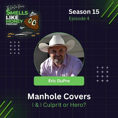 S15 E4: Manhole Covers - I & I Culprit or Hero? with Eric DuPre