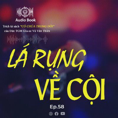 Audiobook Số 58 - Lá rụng về cội Audiobook Số 58 - Lá rụng về cội