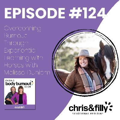 124. Overcoming Burnout Through Experiential Learning with Horses with Melissa Duniam