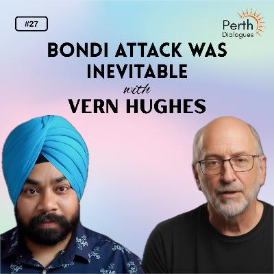 #27 Bondi Attack, Free Speech, Gun Laws, Anti-Semitism, Calls for Royal Commission | Vern Hughes