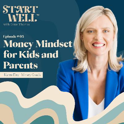 Money Mindset for Kids and Parents - Karen Eley Money Mindset for Kids and Parents - Karen Eley