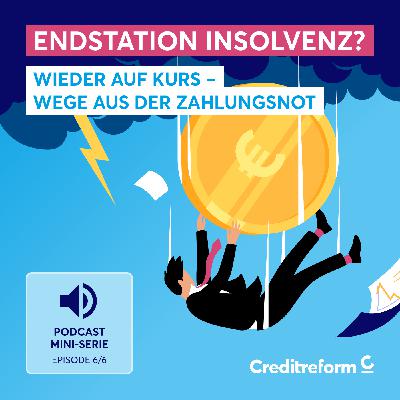 Endstation Insolvenz? Folge 6: Wieder auf Kurs – Wege aus der Zahlungsnot Endstation Insolvenz? Folge 6: Wieder auf Kurs – Wege aus der Zahlungsnot