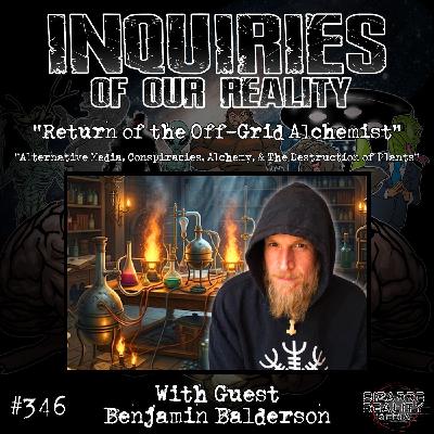 #346 "Return of the Off-Grid Alchemist" with Benjamin Balderson