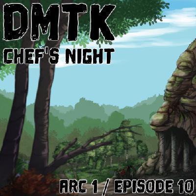 DMTK: Chef’s Night: Arc 01 / Episode 010 - Quest for the Sun DMTK: Chef’s Night: Arc 01 / Episode 010 - Quest for the Sun