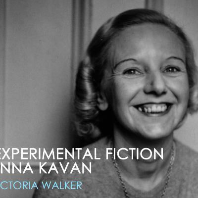 The Experimental Fiction of Anna Kavan with Victoria Walker