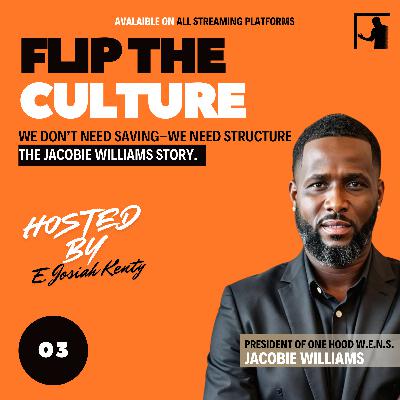 Ep.3 We Don't Need Saving-We Need Structure: The Jacobie Williams Story Ep.3 We Don't Need Saving-We Need Structure: The Jacobie Williams Story