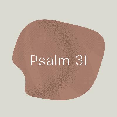 Psalm of the Week: Rock of Refuge/Psalm 31 Psalm of the Week: Rock of Refuge/Psalm 31
