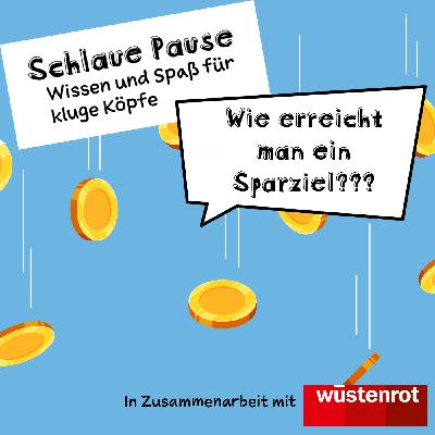 Wie erreicht man ein Sparziel? Wie erreicht man ein Sparziel?