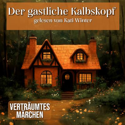 Der gastliche Kalbskopf | Märchen zum Einschlafen und Entspannen Der gastliche Kalbskopf | Märchen zum Einschlafen und Entspannen