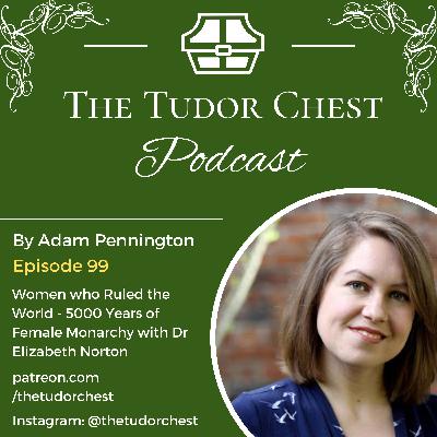 Women who Ruled the World, 5,000 Years of Female Monarchy with Dr Elizabeth Norton