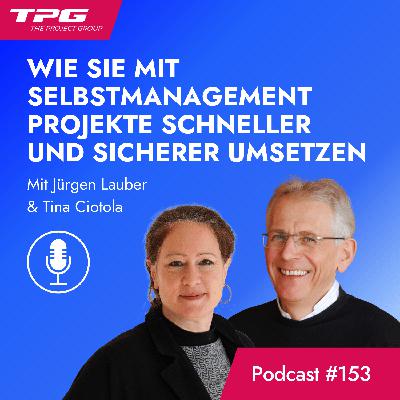 #153 Selbstmanagement im Projektumfeld: Ihr Weg zu mehr Performance und Peace of Mind #153 Selbstmanagement im Projektumfeld: Ihr Weg zu mehr Performance und Peace of Mind