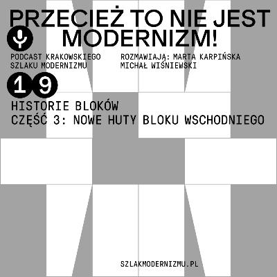 Historie bloków. Część 3: Nowe Huty bloku wschodniego Historie bloków. Część 3: Nowe Huty bloku wschodniego