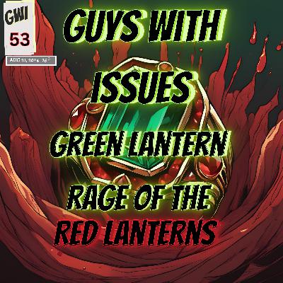 Issue 53: Rage of the Red Lanterns Issue 53: Rage of the Red Lanterns