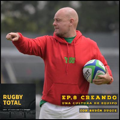 EP. 8 CREANDO UNA CULTURA DE EQUIPO C/ RUBÉN DUQUE