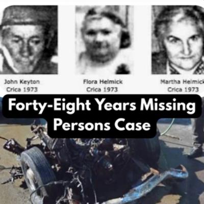 48 Years Missing Persons Case of Martha and Flora Helmick and Ed Keyton 48 Years Missing Persons Case of Martha and Flora Helmick and Ed Keyton