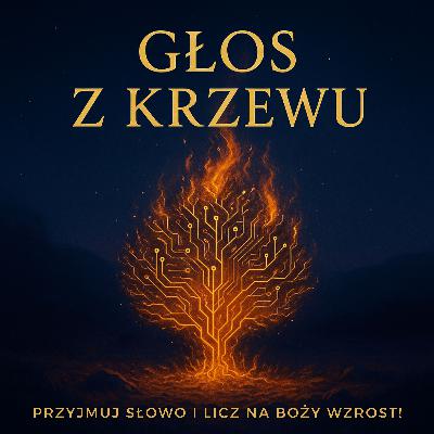 Głos z krzewu - Przyjmuj Słowo i licz na Boży wzrost! Głos z krzewu - Przyjmuj Słowo i licz na Boży wzrost!