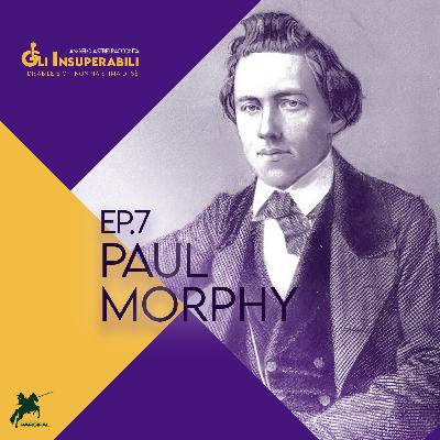 Paul Morphy - Gli insuperabili ep.7 Paul Morphy - Gli insuperabili ep.7