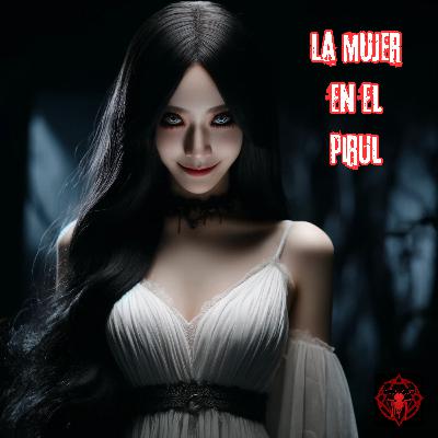 🌲 La Mujer en el Pirul 👻