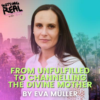 From Unfulfilled to Channelling the Divine Mother | Eva Müller | Hilary Burns | S5EP20