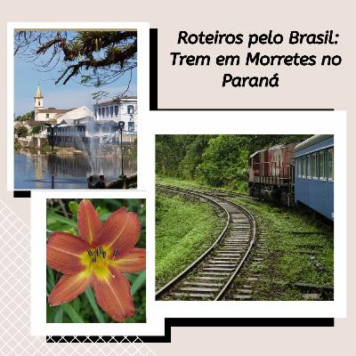 Episode 203: Roteiros pelo Brasil: Trem em Morretes no Paraná - Prepare-se para uma aventura inesquecível! Episode 203: Roteiros pelo Brasil: Trem em Morretes no Paraná - Prepare-se para uma aventura inesquecível!