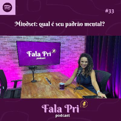 #33 - Mindset: qual é seu padrão mental? #33 - Mindset: qual é seu padrão mental?