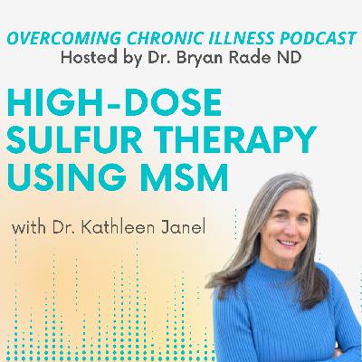"High-Dose Sulfur Therapy with MSM" with Dr. Kathleen Janel "High-Dose Sulfur Therapy with MSM" with Dr. Kathleen Janel