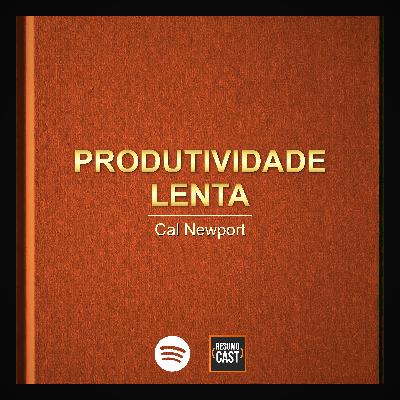 T7 EP26 "Produtividade Lenta" de Cal Newport T7 EP26 "Produtividade Lenta" de Cal Newport