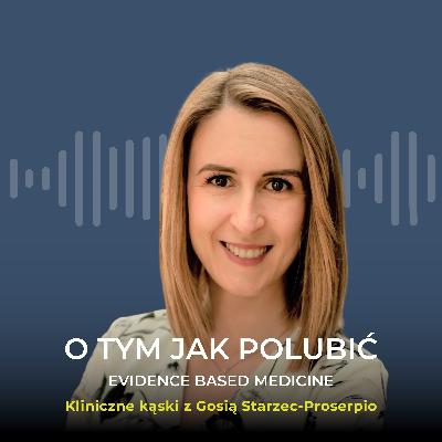 O tym jak polubić EBM w rozmowie z Małgorzatą Starzec-Proserpio O tym jak polubić EBM w rozmowie z Małgorzatą Starzec-Proserpio
