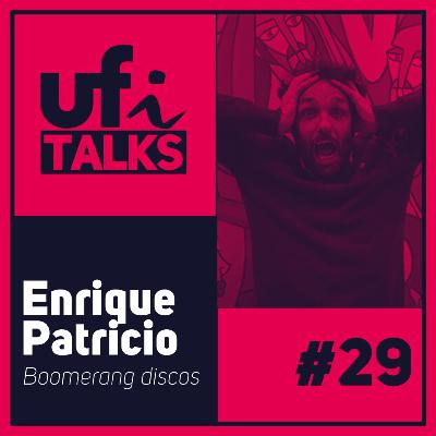 UFi Talks | Enrique Patricio (Boomerang Discos)