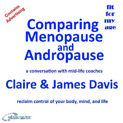 Menopause, Andropause - a conversation with mid-life coaches Claire & James Davis Menopause, Andropause - a conversation with mid-life coaches Claire & James Davis