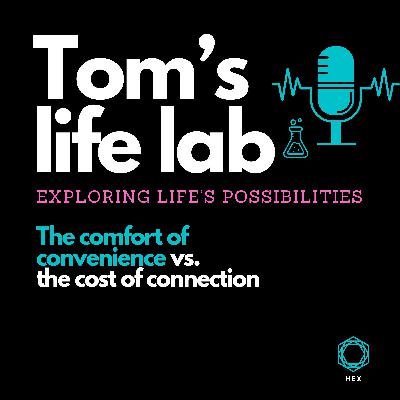 Episode 16: The comfort of convenience vs. the cost of connection